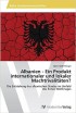 Albanien - Ein Produkt internationaler und lokaler Machtrivalitäten?