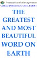 THE GREATEST AND MOST BEAUTIFUL WORD ON EARTH