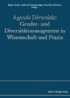 Agenda Diversität: Gender- und Diversitätsmanagement in Wissenschaft und Praxis