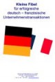 Kleine Fibel für erfolgreiche deutsch-französische Unternehmenstransaktionen