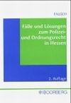 Fälle und Lösungen zum Polizei- und Ordnungsrecht in Hessen