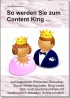 So werden Sie zum Content King ...