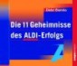 Die 11 Geheimnisse des ALDI-Erfolgs. CD
