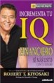Incrementa Tu IQ Financiero: Se Mas Listo Con Tu Dinero = Increase Your Financial IQ