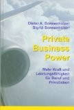 Private Business Power - Mehr Kraft und Leistungsfähigkeit für Beruf und Privatleben