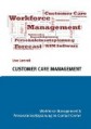 Customer Care Management: Workforce Management & Personaleinsatzplanung im Contact Center