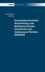 Die grenzüberschreitende Verschmelzung unter Beteiligung deutscher Unternehmen nach Umsetzung der Richtlinie 2005/56/EG