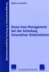 Know-how-Management bei der Gründung innovativen Unternehmen
