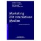 Marketing mit interaktiven Medien. Strategien zum Markterfolg