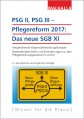 PSG II, PSG III – Pflegereform 2017: Das neue SGB XI
