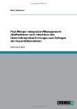 Post Merger Integration/Management (Maßnahmen nach Abschluss des Unternehmenskaufvertrages zum Gelingen der Fusion/Übernahme)