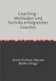 Coaching - Methoden und Porträts erfolgreicher Coaches