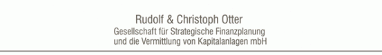 Rudolf & Christoph Otter - Gesellschaft für Strategische Finanzplanung und die Vermittlung von Kapitalanlagen mbH