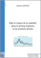 Rôle et Impact de la Volatilité dans le Pricing d'Options et de Produits Dérivés