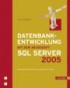 Datenbankentwicklung mit dem Microsoft SQL Server 2005