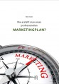 Wie erstellt man einen professionellen Marketingplan?