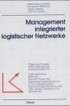 Management integrierter logistischer Netzwerke