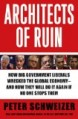 Architects of Ruin: How Big Government Liberals Wrecked the Global Economy---And How They Will Do It Again If No One Stops Them