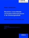 Räumliche Lineare Modelle und Autokorrelationsstrukturen in der Gründungsstatistik