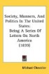 Society, Manners, and Politics in the United States: Being a Series of Letters on North America (1839)