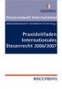 Praxisleitfaden Internationales Steuerrecht 2006/2007