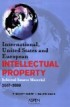 International, United States, and European Intellectual Property, 2006 Edition: Selected Source Material