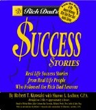 Rich Dad's Success Stories: Real Life Success Stories from Real Life People Who Followed the Rich Dad Lessons