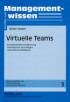 Virtuelle Teams: Konzeptionelle Annäherung, theoretische Grundlagen und kritische Reflexion