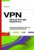 VPN - Virtuelle private Netzwerke,  Kommunikationssicherheit in VPN- und IP-Netzen über GPRS und WLAN 2. überarbeitete und erweiterte Auflage