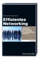 Effizientes Networking: Wie Sie aus einem Kontakt eine werthaltige Geschäftsbeziehung entwickeln