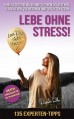 Buch: Lebe ohne Stress - 135 Expertentipps zur Stressbewältigung
