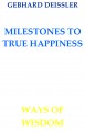 MILESTONES TO TRUE HAPPINESS