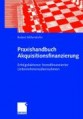 Praxishandbuch Akquisitionsfinanzierung