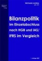 Bilanzpolitik im Einzelabschluss nach HGB und IAS/IFRS im Vergleich