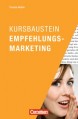 Marketingkompetenz: Kursbaustein Empfehlungsmarketing