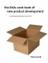 The Little Cook Book of New Product Development