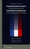 Grundwortschatz der Rechtssprache. Deutsch-Französisch / Französisch-Deutsch
