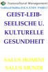 GEIST-LEIB-SEELISCHE U. KULTURELLE GESUNDHEIT