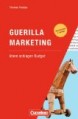 Marketingkompetenz: Guerilla Marketing - Ideen schlagen Budget