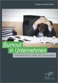 Burnout in Unternehmen. Ursachenforschung, Folgen und Lösungsansätze