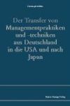 Der Transfer von Managementpraktiken und -techniken aus Deutschland in die USA und nach Japan