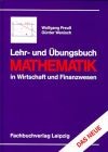 Lehr- und Übungsbuch Mathematik in Wirtschaft und Finanzwesen