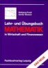Lehr- und Übungsbuch Mathematik in Wirtschaft und Finanzwesen