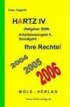 Hartz IV Ratgeber 2006. Arbeitslosengeld II, Sozialgeld - Ihre Rechte!